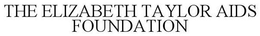 THE ELIZABETH TAYLOR AIDS FOUNDATION trademark