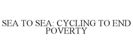 SEA TO SEA: CYCLING TO END POVERTY trademark