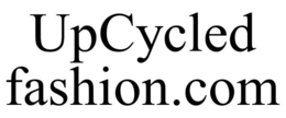 UPCYCLED FASHION.COM trademark