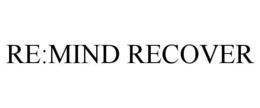 RE:MIND RECOVER trademark
