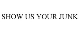 SHOW US YOUR JUNK trademark