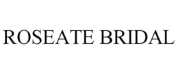 ROSEATE BRIDAL trademark