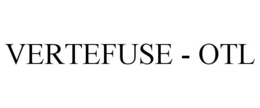 VERTEFUSE - OTL trademark