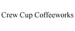 CREW CUP COFFEEWORKS trademark