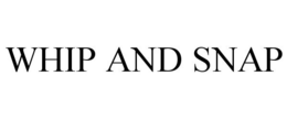 WHIP AND SNAP trademark