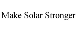 MAKE SOLAR STRONGER trademark