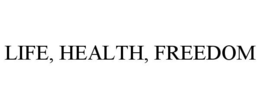 LIFE, HEALTH, FREEDOM trademark