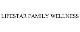LIFESTAR FAMILY WELLNESS trademark