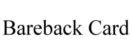 BAREBACK CARD trademark