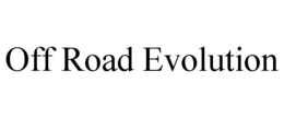 OFF ROAD EVOLUTION trademark