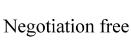 NEGOTIATION FREE trademark