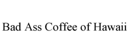 BAD ASS COFFEE OF HAWAII trademark