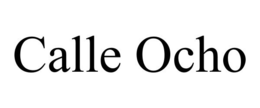 CALLE OCHO trademark