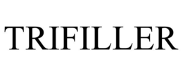 TRIFILLER trademark