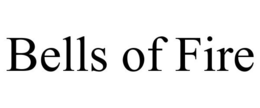 BELLS OF FIRE trademark
