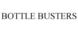 BOTTLE BUSTERS trademark