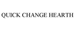 QUICK CHANGE HEARTH trademark