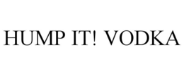 HUMP IT! VODKA trademark