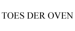 TOES DER OVEN trademark