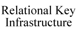 RELATIONAL KEY INFRASTRUCTURE trademark
