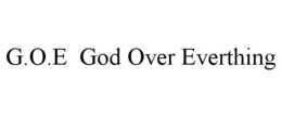 G.O.E GOD OVER EVERTHING trademark