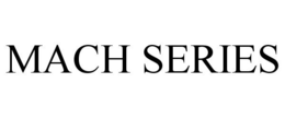 MACH SERIES trademark