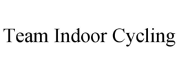 TEAM INDOOR CYCLING trademark