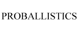 PROBALLISTICS trademark