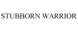 STUBBORN WARRIOR trademark