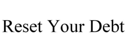 RESET YOUR DEBT trademark