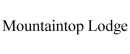 MOUNTAINTOP LODGE trademark