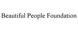 BEAUTIFUL PEOPLE FOUNDATION trademark