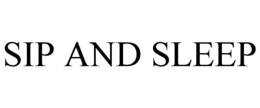 SIP AND SLEEP trademark