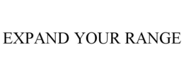 EXPAND YOUR RANGE trademark
