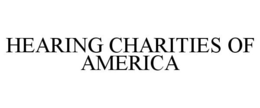 HEARING CHARITIES OF AMERICA trademark