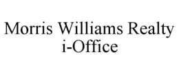 MORRIS WILLIAMS REALTY I-OFFICE trademark