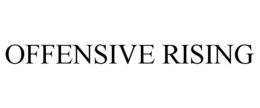 OFFENSIVE RISING trademark