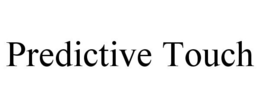 PREDICTIVE TOUCH trademark