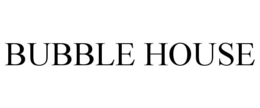 BUBBLE HOUSE trademark