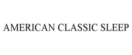 AMERICAN CLASSIC SLEEP trademark