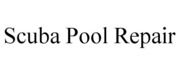 SCUBA POOL REPAIR trademark