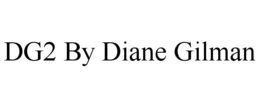 DG2 BY DIANE GILMAN trademark