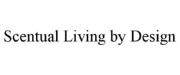 SCENTUAL LIVING BY DESIGN trademark