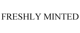 FRESHLY MINTED trademark