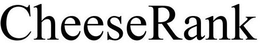 CHEESERANK trademark