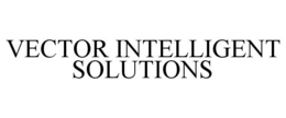 VECTOR INTELLIGENT SOLUTIONS trademark