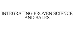 INTEGRATING PROVEN SCIENCE AND SALES trademark