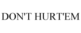 DON'T HURT'EM trademark