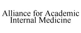 ALLIANCE FOR ACADEMIC INTERNAL MEDICINE trademark