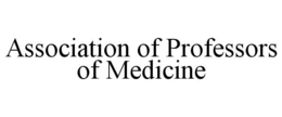 ASSOCIATION OF PROFESSORS OF MEDICINE trademark